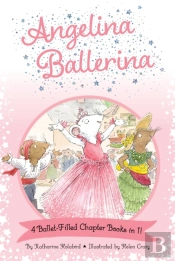 Angelina Ballerina 4 Ballet-Filled Chapter Books In 1!