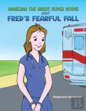 Angelina The Great Super Nurse And Fred'S Fearful Fall