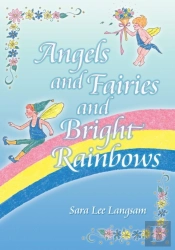 Angels And Fairies And Bright Rainbows
