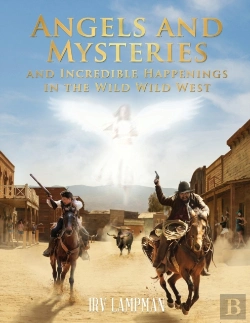 Bertrand.pt - Angels And Mysteries And Incredible Happenings In The Wild Wild West