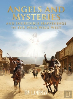 Bertrand.pt - Angels And Mysteries And Incredible Happenings In The Wild Wild West