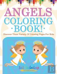 Angels Coloring Book! Discover These Variety Of Coloring Pages For Kids