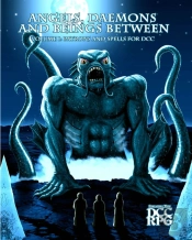 Angels, Daemons And Beings Between Volume 1 - Patrons And Spells For Dcc