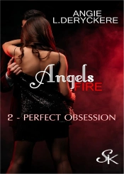 Angels Fire Tome 2 : Perfect Obsession