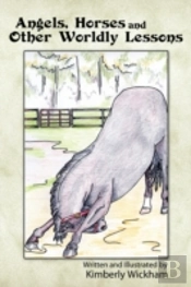 Angels, Horses And Other Worldly Lessons