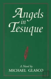 Angels In Tesuque, A Novel