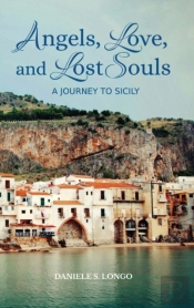 Angels, Love, And Lost Souls: A Journey