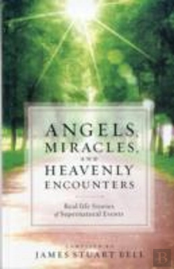 Bertrand.pt - Angels, Miracles, And Heavenly Encounters Â€“ Realâ€“Life Stories Of Supernatural Events