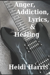 Anger, Addiction, Lyrics, & Healing