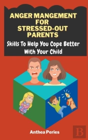 Anger Management For Stressed-Out Parents