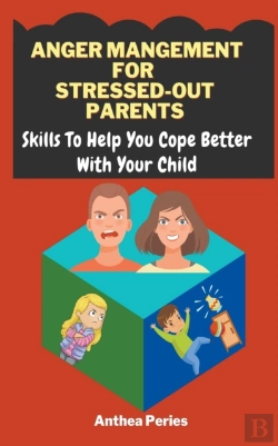 Bertrand.pt - Anger Management For Stressed-Out Parents