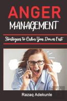 Anger Management Strategies To Calm You Down Fast