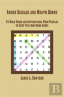 Anger Sizzles And Wrath Burns: 24 Bible Verse And Inspirational Word Puzzles To Keep You From Being Angry