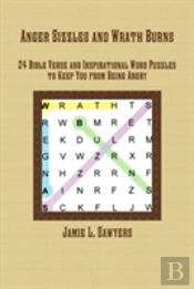Anger Sizzles And Wrath Burns: 24 Bible Verse And Inspirational Word Puzzles To Keep You From Being Angry