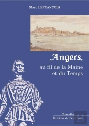 Angers, Au Fil De La Maine Et Du Temps