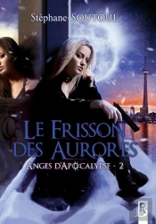 Anges D'Apocalypse Tome 2 : Le Frisson Des Aurores