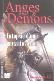 Anges & Démons ; Autopsie D'Une Mystification