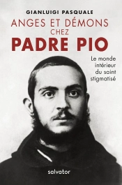 Anges Et Démons Chez Padre Pio ; Le Monde Intérieur Du Saint Stigmatisé