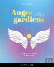 Anges Gardiens Et Guides Spirituels : Comment Être À L'Écoute De Leurs Signes