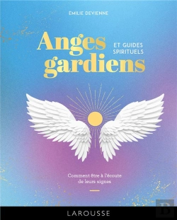 Bertrand.pt - Anges Gardiens Et Guides Spirituels : Comment Être À L'Écoute De Leurs Signes