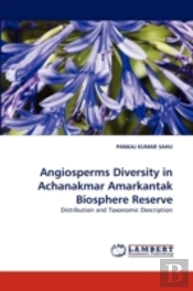 Angiosperms Diversity In Achanakmar Amarkantak Biosphere Reserve