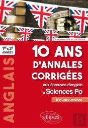 Anglais ; 10 Ans D'Annales Corrigées Aux Épreuves D'Anglais À Sciences Po ; Iep Paris-Province