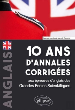 Bertrand.pt - Anglais ; 10 Ans D'Annales Corrigées Aux Épreuves D'Anglais Des Grandes Ecoles Scientifiques