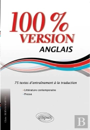 Anglais. 100% Version. 75 Textes D'Entraînement À La Traduction. (Littérature & Presse)