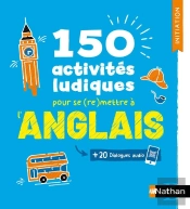 Anglais ; 150 Activités Ludiques Pour Se (Re)Mettre À L'Anglais ; Cahier D'Activités ; Initiation (Édition 2025)