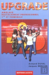 Anglais 1ere/Terminale Pro; Bac Pro Tertiaire Et Industriels ; Upgrade