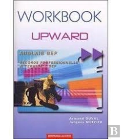 Bertrand.pt - Anglais 1ere+2ème Ann. Bep (2nde Pro+Terminale); Workbook Upward