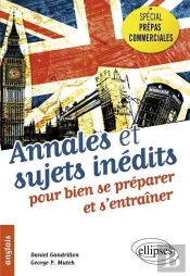 Anglais ; Annales Et Sujets Inédits Pour Bien Se Préparer Et S'Entraîner ; Spécial Prépas Commerciales