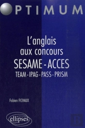 Anglais Aux Concours ; Sésame, Acces Team Ipag Pass Prism
