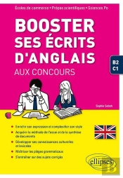 Anglais ; Booster Ses Écrits D'Anglais Aux Concours ; B2-C1