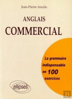 Bertrand.pt - Anglais Commercial - La Grammaire Indispensable En 100 Exercices