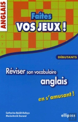 Bertrand.pt - Anglais - Faites Vos Jeux ! Réviser Son Vocabulaire Anglais En S'Amusant - Débutants