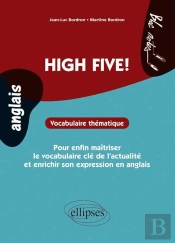 Anglais. High Five!. Vocabulaire Thématique. Pour Enfin Maîtriser Le Vocabulaire Incontournable De L'Actualité Et Enrichir Son Expression. (Niveau 2)