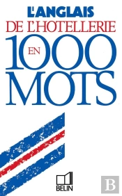 Anglais Hotellerie En 1000 Mots