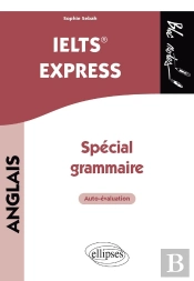 Anglais : Ielts Express ; Spécial Grammaire