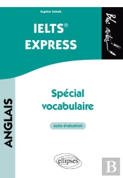 Anglais : Ielts ; Spécial Vocabulaire