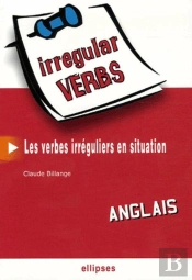 Anglais - Irregular Verbs - Les Verbes Irréguliers En Situation