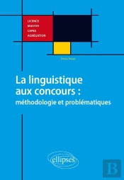 Anglais. La Linguistique Aux Concours : Méthodologie Et Problématiques. Licence, Master, Capes, Agrégation