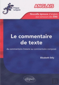 Bertrand.pt - Anglais - La Nouvelle Épreuve D'Anglais Aux Concours Des Ens - Le Commentaire De Texte. Du Commentaire Linéaire Au Commentaire Composé