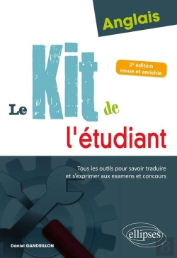 Bertrand.pt - Anglais ; Le Kit De L'Étudiant ; Tous Les Outils Pour Savoir Traduire Et S'Exprimer Aux Examens Et Concours (2e Édition)