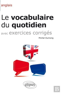 Bertrand.pt - Anglais - Le Vocabulaire Du Quotidien Et Exercices Corrigés