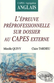 Anglais - L'Épreuve Préprofessionnelle Sur Dossier Au Capes Externe