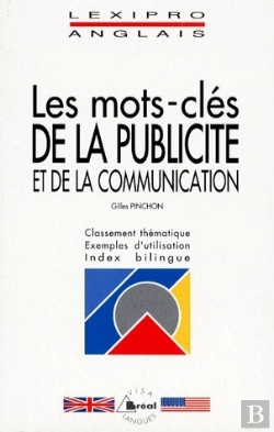 Bertrand.pt - Anglais ; Les Mots-Clés De La Publicité Et De La Communication ; Classement Thématique, Exemples D'Utilisation, Index Bilingue