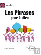 Anglais. Les Phrases Pour Le Dire.