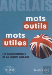 Anglais ; Mots Outils / Mots Utiles ; Les Incontournables De La Langue Anglaise