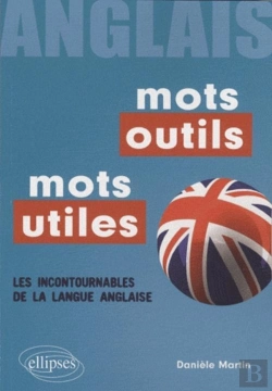 Bertrand.pt - Anglais ; Mots Outils / Mots Utiles ; Les Incontournables De La Langue Anglaise
